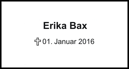 Erika Bax    + 01.01.1016