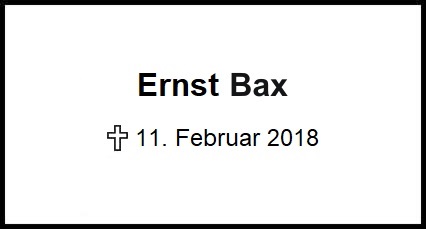 Ernst Bax    + 11.02.2018
