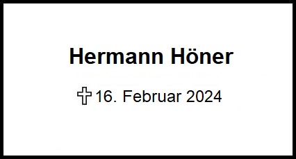 Herman Höner    + 16.02.2024