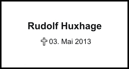 Rudolf Huxhage    +03.05.2013