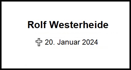 Rolf Westerheide    + 20.01.2024