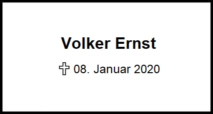 Volker Ernst    + 08.01.2020